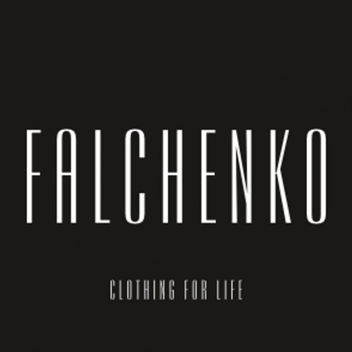 FALCHENKO CLOTHING FOR LIFELIFE