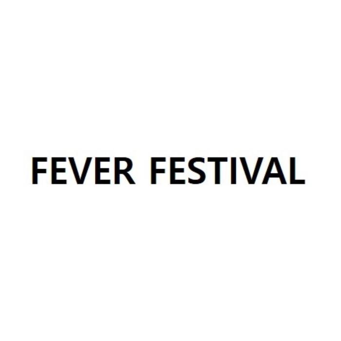 FEVER FESTIVALFESTIVAL