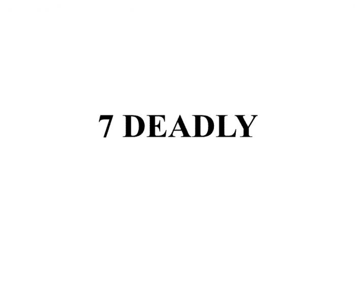 7 DEADLYDEADLY