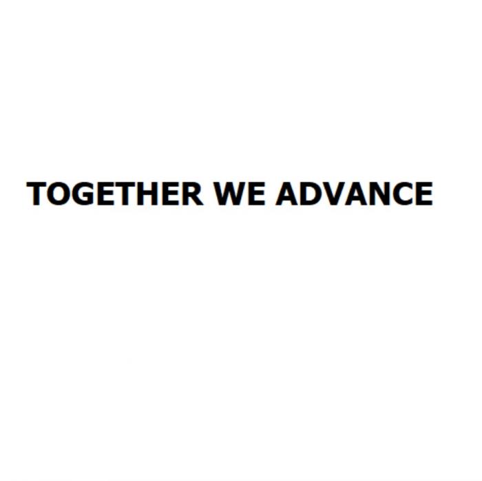 TOGETHER WE ADVANCEADVANCE