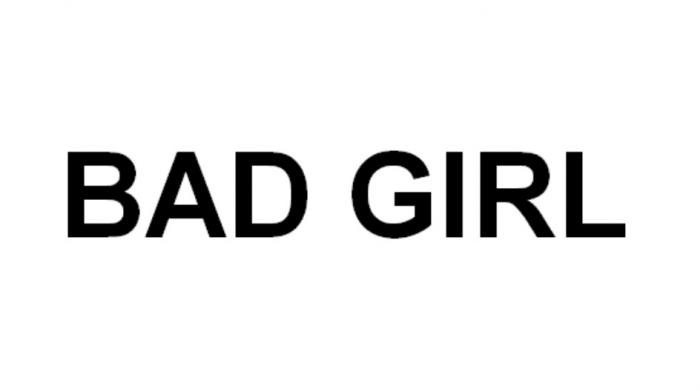 BАD GIRL