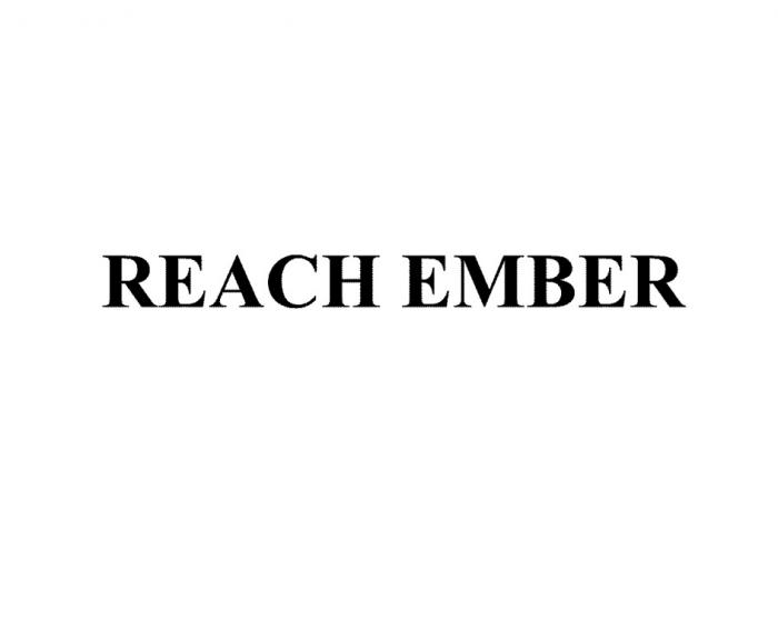 REACH EMBER