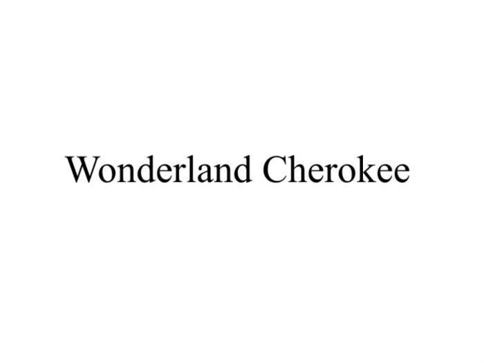WONDERLAND CHEROKEECHEROKEE