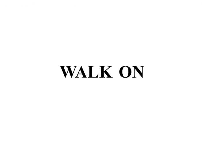 WALK ONON