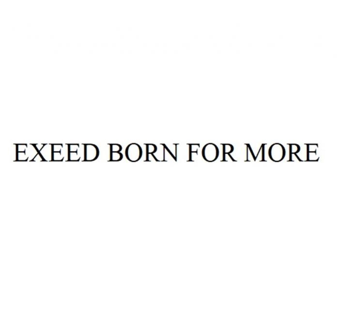 EXEED BORN FOR MOREMORE