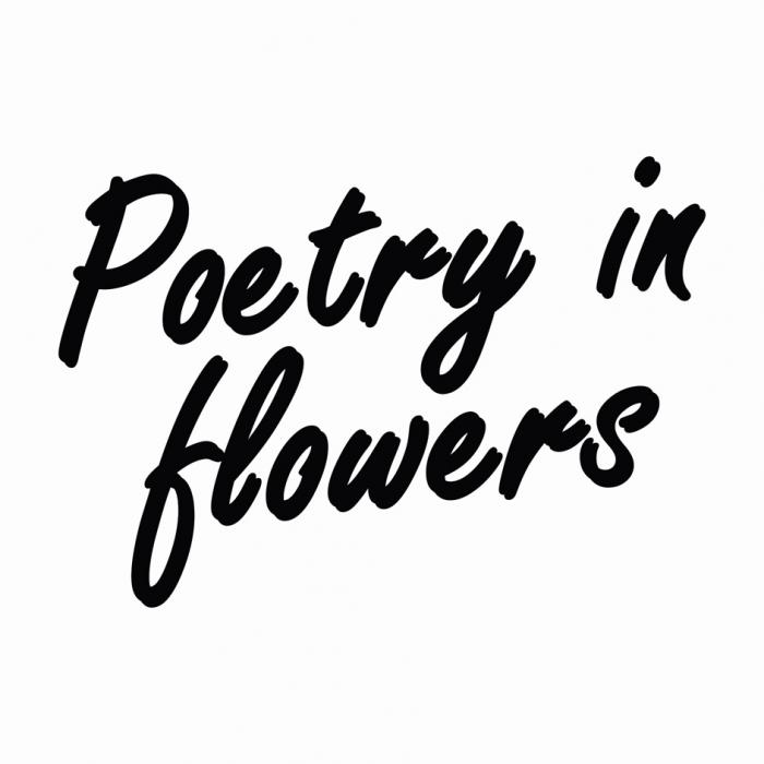 POETRY IN FLOWERSFLOWERS