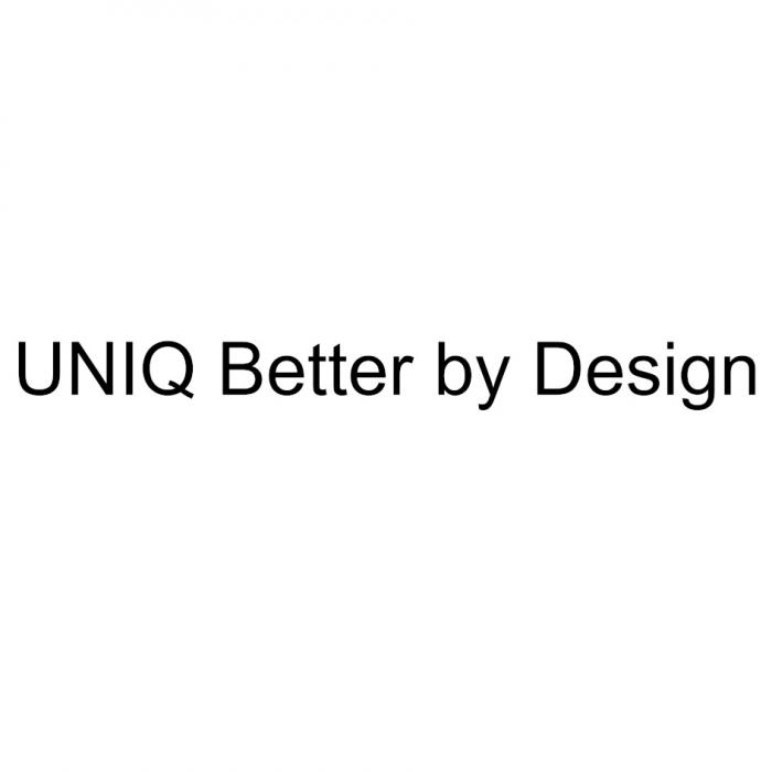 UNIQ BETTER BY DESIGNDESIGN