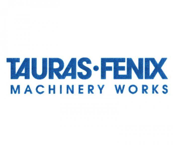 TAURAS-FENIX MACHINERY WORKSWORKS