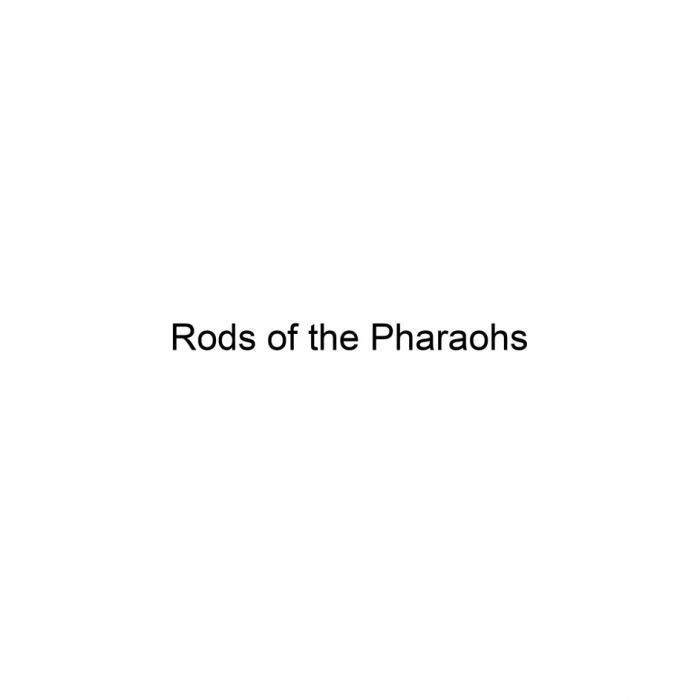 RODS OF THE PHARAOHSPHARAOHS