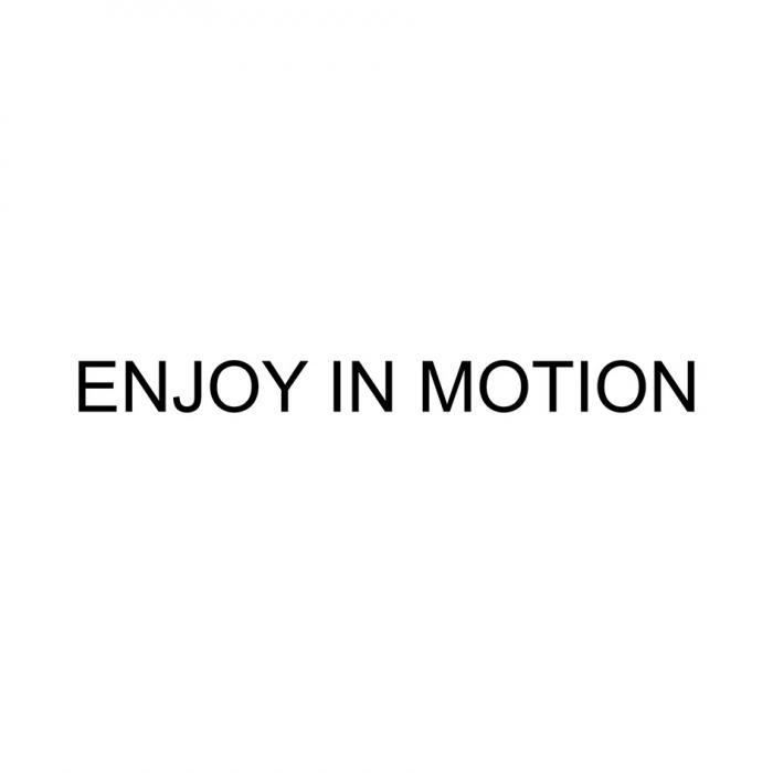 ENJOY IN MOTIONMOTION