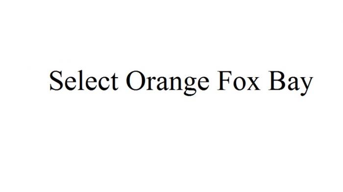 SELECT ORANGE FOX BAY