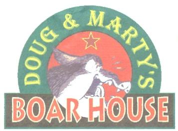 DOUG MARTYS MARTY BOAR HOUSE