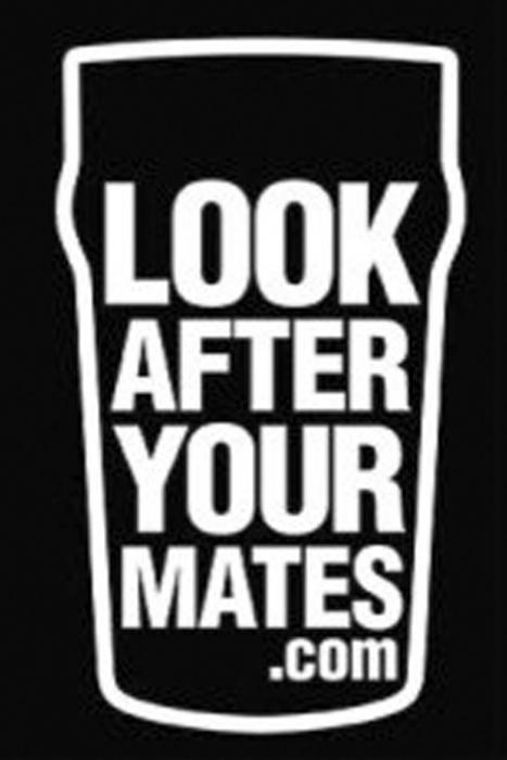 LOOK AFTER YOUR MATES.COM