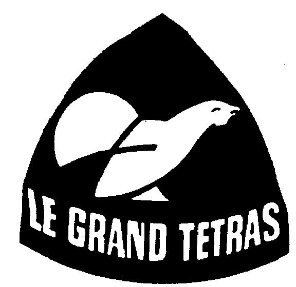 LE GRAND TETRAS