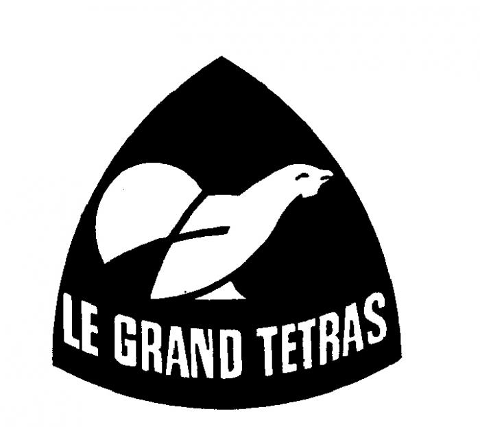 LE GRAND TETRAS