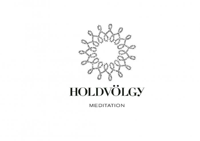 HOLDVÖLGY MEDITATION Gondolat. Tudás. Elvek. Fantázia. Türelem. Szellem. Lélek.