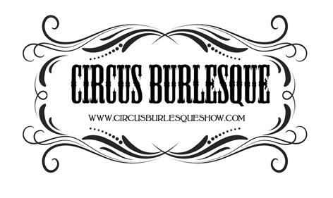 CIRCUS BURLESQUE WWW.CIRCUSBURLESQUESHOW.COM