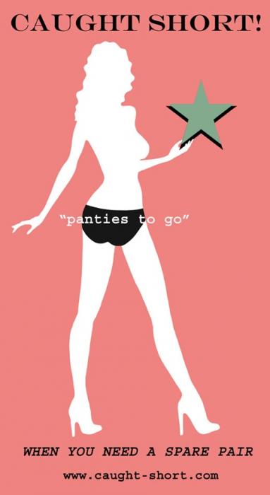 CAUGHT SHORT! "panties to go" WHEN YOU NEED A SPARE PAIR www.caught-short.com