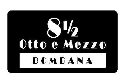 8 1/2 Otto e Mezzo BOMBANA