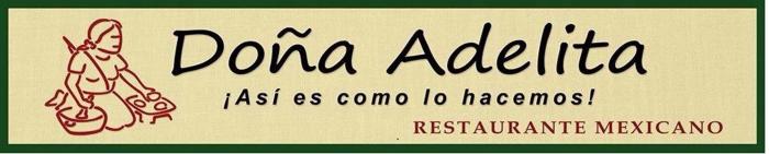 Doña Adelita ¡Así es como lo hacemos! Restaurante Mexicano