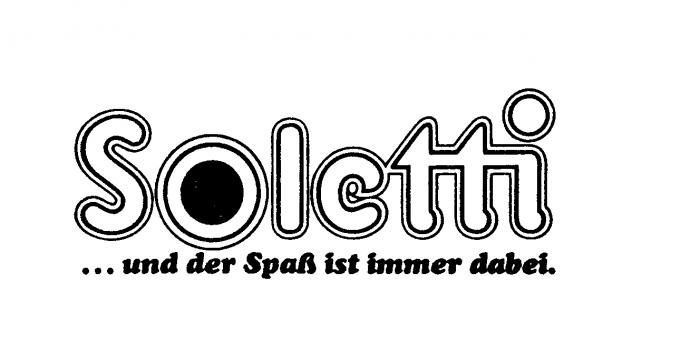 Soletti...und der Spass ist immer dabei