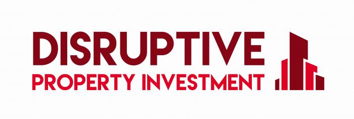 DISRUPTIVE PROPERTY INVESTMENT