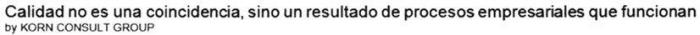 Calidad no es una coincidencia, sino un resultado de procesos empresariales que funcionan by KORN CONSULT GROUP