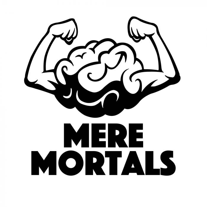 Mere Mortals