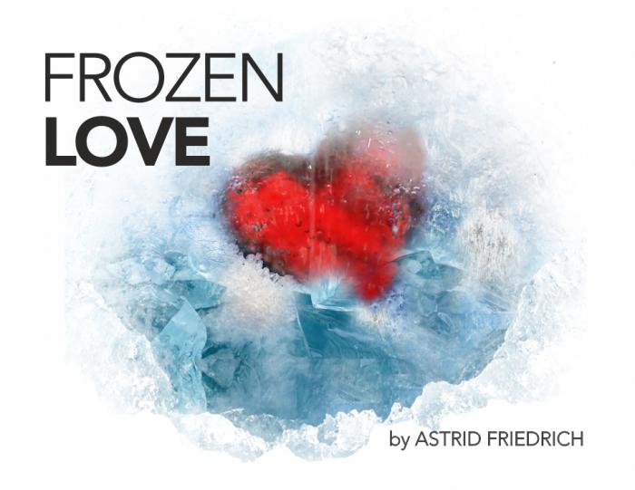 FROZEN LOVE by ASTRID FRIEDRICH