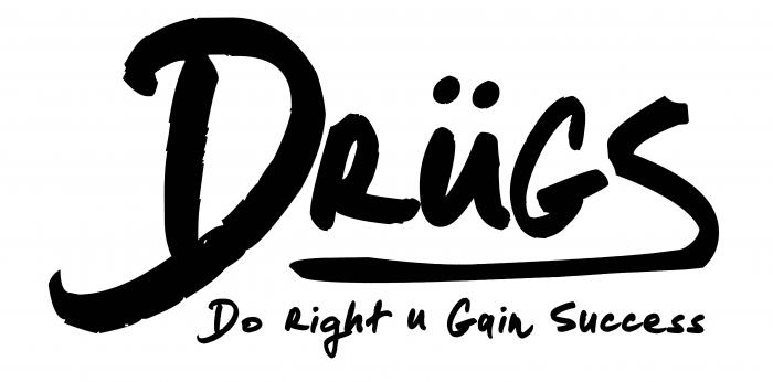 DRUGS Do Right Ü Gain Success