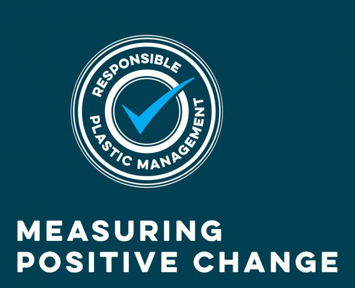 RESPONSIBLE PLASTIC MANAGEMENT MEASURING POSITIVE CHANGE