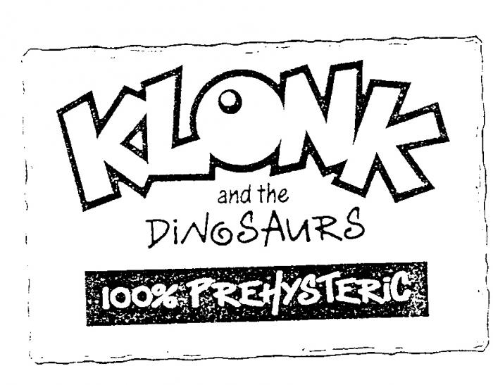 KLONK and the DINOSAURS 100% PREHYSTERIC