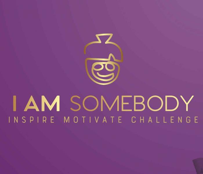 I Am Somebody -Inspire Motivate Challenge