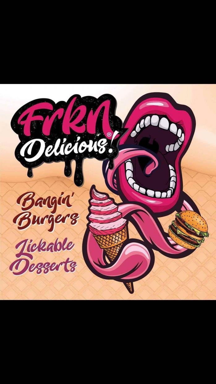 FRKN DELICIOUS BANGIN' BURGERS LICKABLE DESSERTS