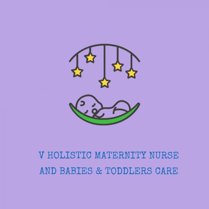 V HOLISTIC MATERNITY NURSE AND BABIES & TODDLERS CARE