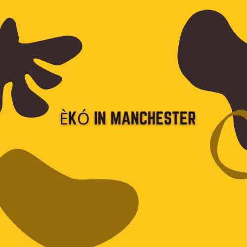 ÈKÓ IN MANCHESTER