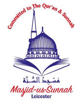 COMMITTED TO THE QUR'AN & SUNNAH مَسْجِدُ السُنّة MASJID-US-SUNNAH LEICESTER