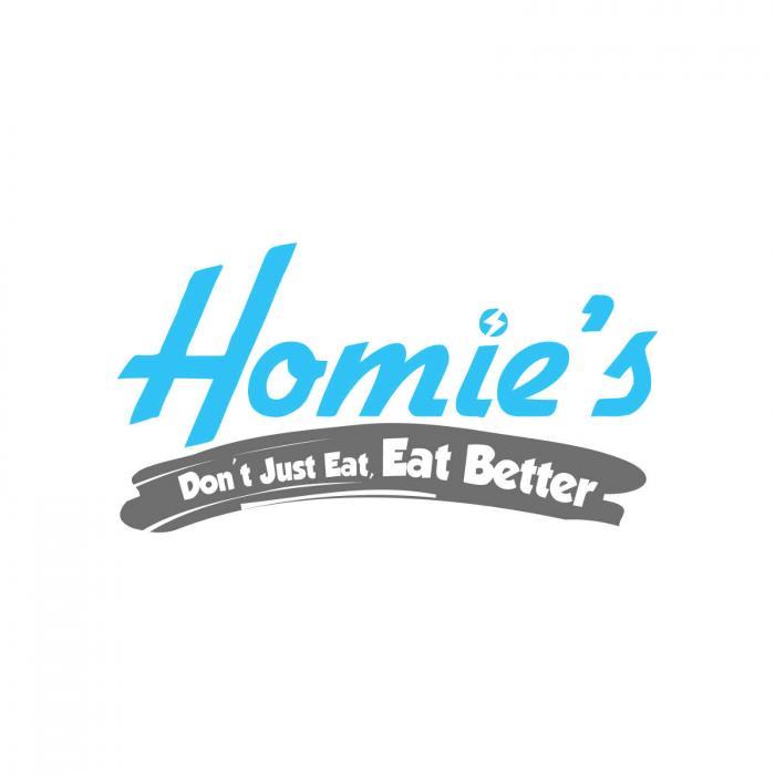 HOMIE'S DON'T JUST EAT, EAT BETTER