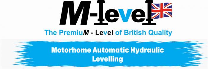 M-LEVEL THE PREMIUM LEVEL OF BRITISH QUALITY MOTORHOME AUTOMATIC HYDRAULIC LEVELLING