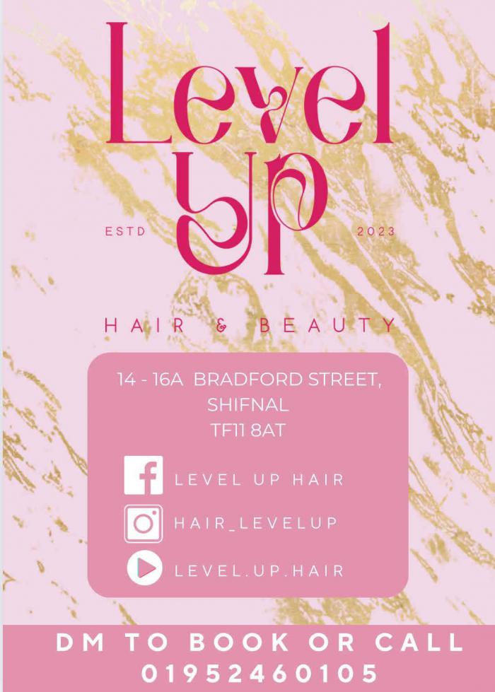 LEVEL UP ESTD 2023 HAIR & BEAUTY 14 - 16A BRADFORD STREET, SHIFNAL TF11 8AT LEVEL UP HAIR HAIR_LEVELUP LEVEL.UP.HAIR DM TO BOOK OR CALL 01952460105