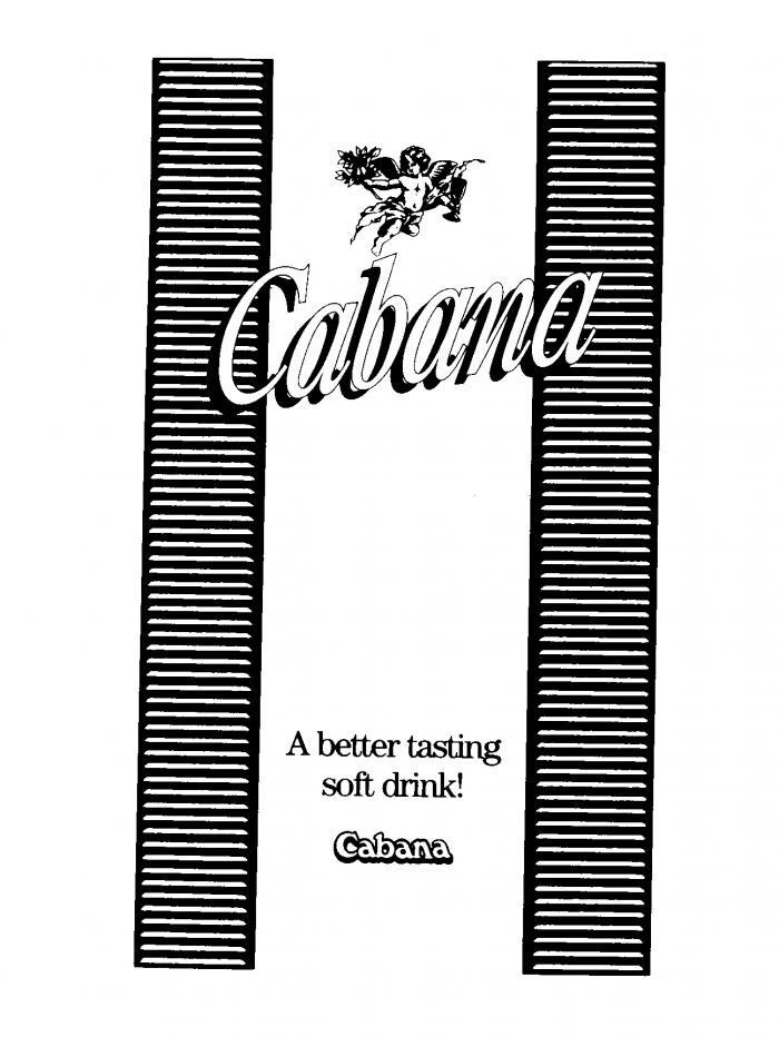 Cabana A better tasting soft drink! Cabana