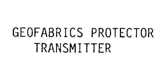 GEOFABRICS PROTECTOR TRANSMITTER