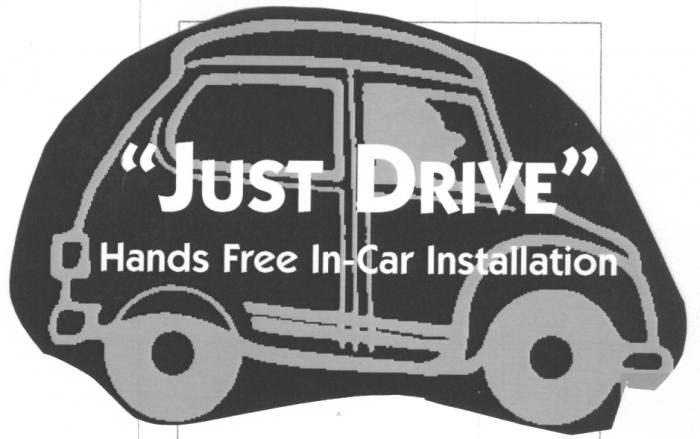 "JUST DRIVE" Hands Free In-Car Installation