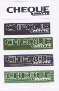 CHEQUE MATTE