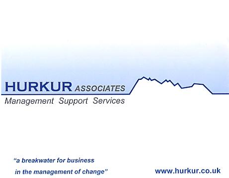 HURKUR ASSOCIATES Management Support Services "a breakwater for business in the management of change" www.hurkur.co.uk