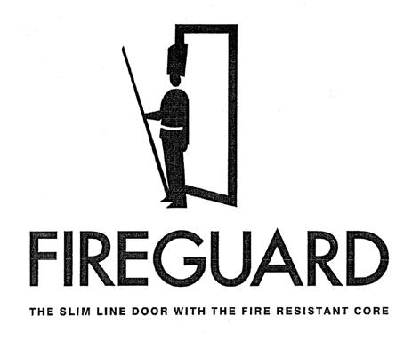 FIREGUARD THE SLIM LINE DOOR WITH THE FIRE RESISTANT CORE