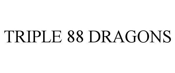 TRIPLE 88 DRAGONS