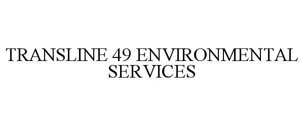 TRANSLINE 49 ENVIRONMENTAL SERVICES