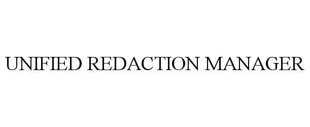 UNIFIED REDACTION MANAGER