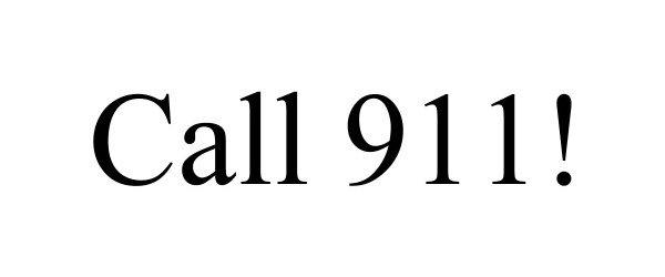 CALL 911!